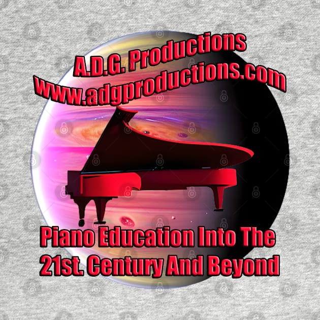 A.D.G. Productions Piano Education Into The 21st. Century And Beyond by Musical Art By Andrew